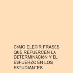 Cómo Elegir Frases que Refuercen la Determinación y el Esfuerzo en los Estudiantes