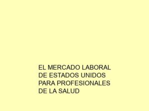 El Mercado Laboral de Estados Unidos para Profesionales de la Salud