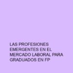 Las Profesiones Emergentes en el Mercado Laboral para Graduados en FP