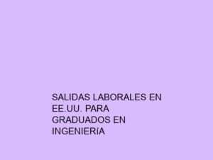 Salidas Laborales en EE.UU. para Graduados en Ingeniería