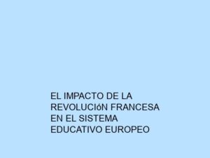 El Impacto de la Revolución Francesa en el Sistema Educativo Europeo