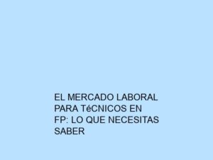 El Mercado Laboral para Técnicos en FP: Lo que Necesitas Saber
