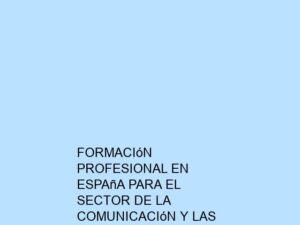 Formación Profesional en España para el Sector de la Comunicación y las Relaciones Públicas