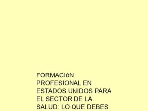 Formación Profesional en Estados Unidos para el Sector de la Salud: Lo que Debes Saber