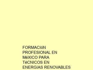 Formación Profesional en México para Técnicos en Energías Renovables y Sostenibilidad