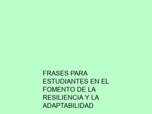 Frases para Estudiantes en el Fomento de la Resiliencia y la Adaptabilidad
