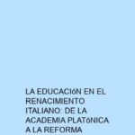 La Educación en el Renacimiento Italiano: De la Academia Platónica a la Reforma Educativa