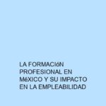 La Formación Profesional en México y su Impacto en la Empleabilidad