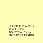 La Influencia de la Revolución Industrial en la Educación Infantil