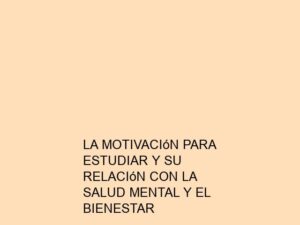 La Motivación para Estudiar y su Relación con la Salud Mental y el Bienestar