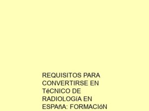 Requisitos para Convertirse en Técnico de Radiología en España: Formación y Certificación